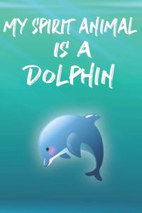 My Spirit Animal Is A Dolphin