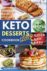 Keto Desserts cookbook: 100 Recipes Quick and Easy to Follow Ketogenic Desserts for Weight loss, Low-Carb, Healthy