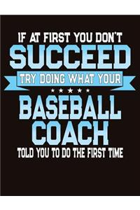 If At First You Don't Succeed Try Doing What Your Baseball Coach Told You To Do The First Time