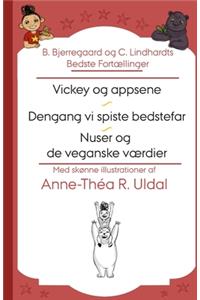 B. Bjerregaard og C. Lindhardts Bedste Fortællinger (Vickey og appsene, Dengang vi spiste bedstefar, Nuser og de veganske værdier)