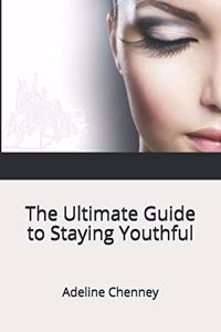Ultimate Guide to Staying Youthful