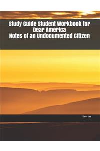 Study Guide Student Workbook for Dear America Notes of an Undocumented Citizen