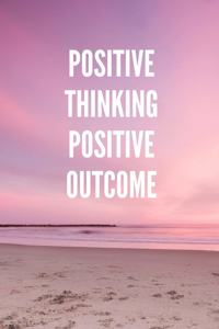 Positive Thinking Positive Outcome