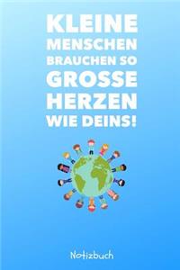 Kleine Menschen Brauchen Große Herzen So Wie Deins! Notizbuch