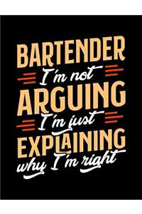 Bartender I'm Not Arguing I'm Just Explaining Why I'm Right