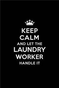 Keep Calm and Let the Laundry Worker Handle It