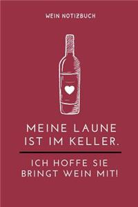 Meine Laune Ist Im Keller. Ich Hoffe Sie Bringt Wein Mit! Wein Notizbuch