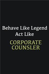 Behave like Legend Act Like Corporate counsler: Writing careers journals and notebook. A way towards enhancement