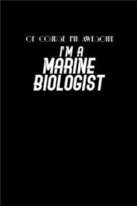 Of course I'm Awesome I'm a Marine Biologist
