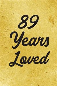 89 Years Loved Notebook - Guest Book for 89 Year Old Women - 89th Birthday Gift for Women - 89 Years Old Birthday Gift