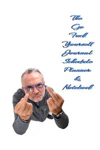 The Go Fuck Yourself Journal Schedule Planner & Notebook