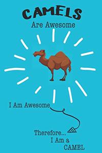 Camels Are Awesome I Am Awesome Therefore I Am a Camel: Cute Camel Lovers Journal / Notebook / Diary / Birthday or Christmas Gift (6x9 - 110 Blank Lined Pages)