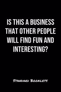 Is This A Business That Other People Will Find Fun And Interesting?