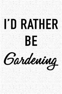 I'd Rather Be Gardening