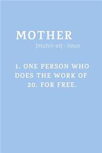 Mother One Person Who Does the Work of 20