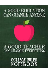 A Good Education Can Change Anyone - A Good Teacher Can Change Everything
