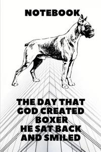 The Day That God Created Boxer He Sat Back and Smiled - Notebook