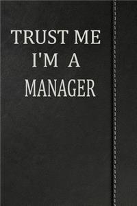 Trust Me I'm a Manager: Weekly Planner Calendar Yearly 365 Notebook 120 Pages 6x9