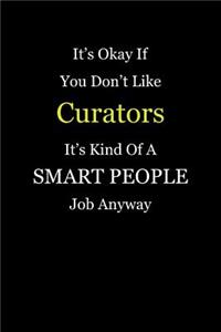 It's Okay If You Don't Like Curators It's Kind Of A Smart People Job Anyway