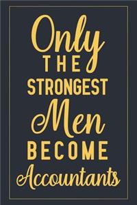 Only The Strongest Men Become Accountants