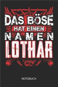 Das Böse hat einen Namen - Lothar - Notizbuch