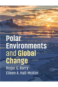 Polar Environments and Global Change