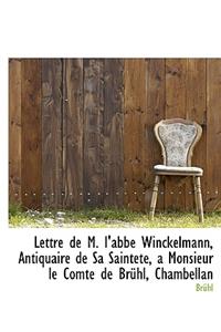 Lettre de M. L'Abb Winckelmann, Antiquaire de Sa Saintet, a Monsieur Le Comte de Br Hl, Chambellan