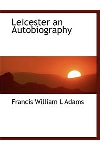 Leicester an Autobiography