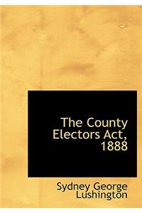 The County Electors ACT, 1888