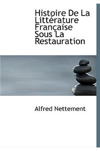 Histoire de La Litt Rature Fran Aise Sous La Restauration