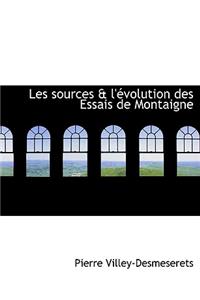 Les Sources & L' Volution Des Essais de Montaigne