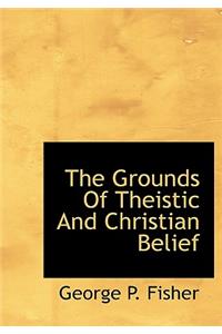 The Grounds of Theistic and Christian Belief