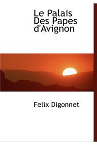 Le Palais Des Papes D'Avignon