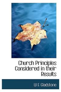 Church Principles Considered in Their Results