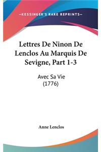 Lettres de Ninon de Lenclos Au Marquis de Sevigne, Part 1-3