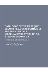 Catalogue of the First [And Second Remaining] Portion of the Theological & Miscellaneous Stock of C.J. Stewart Volume 1-2
