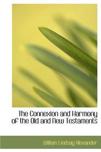 The Connexion and Harmony of the Old and New Testaments