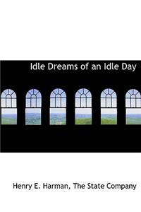 Idle Dreams of an Idle Day
