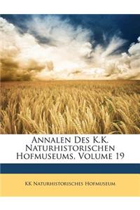 Annalen Des K.K. Naturhistorischen Hofmuseums, Volume 19
