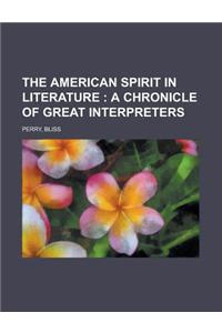 The American Spirit in Literature; A Chronicle of Great Interpreters