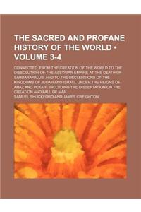 The Sacred and Profane History of the World (Volume 3-4); Connected, from the Creation of the World to the Dissolution of the Assyrian Empire at the Death of Sardanapalus, and to the Declensions of the Kingdoms of Judah and Israel Under the Reigns