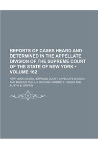 Reports of Cases Heard and Determined in the Appellate Division of the Supreme Court of the State of New York (Volume 162)