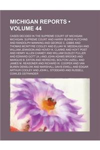 Michigan Reports (Volume 44); Cases Decided in the Supreme Court of Michigan