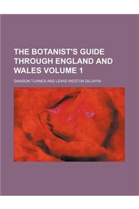 The Botanist's Guide Through England and Wales Volume 1