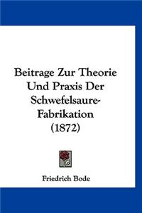 Beitrage Zur Theorie Und Praxis Der Schwefelsaure-Fabrikation (1872)