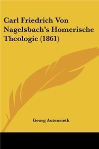 Carl Friedrich Von Nagelsbach's Homerische Theologie (1861)