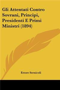 Gli Attentati Contro Sovrani, Principi, Presidenti E Primi Ministri (1894)