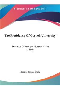 The Presidency of Cornell University: Remarks of Andrew Dickson White (1886)