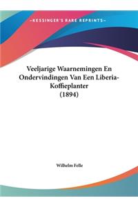 Veeljarige Waarnemingen En Ondervindingen Van Een Liberia-Koffieplanter (1894)