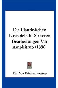 Die Plautinischen Lustspiele In Spateren Bearbeitungen V1